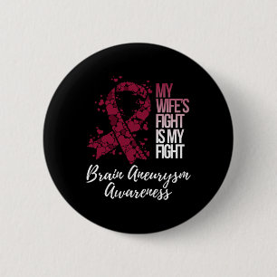 My Wife's Fight Is My Fight Brain Aneurysm Awarene 6 Cm Round Badge