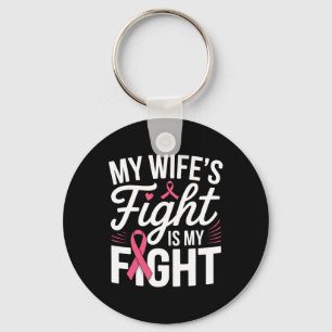My Wife's Fight Is My Fight Breast Cancer Awarenes Key Ring