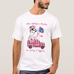 My Wife's Fight Is My Fight Breast Cancer Awarenes T-Shirt