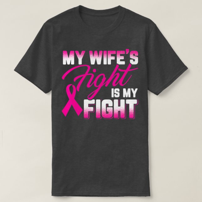 My Wifes Fight Is My Fight Breast Cancer  T-Shirt (Design Front)