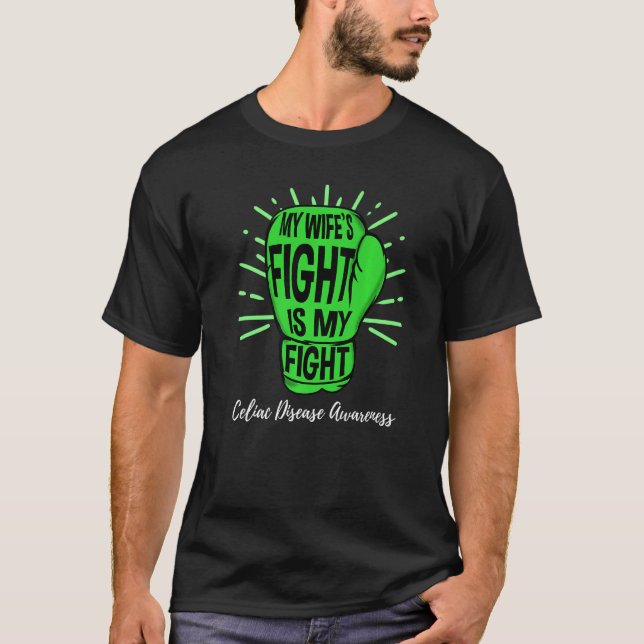 My Wifes Fight Is My Fight Celiac Disease awarenes T-Shirt (Front)
