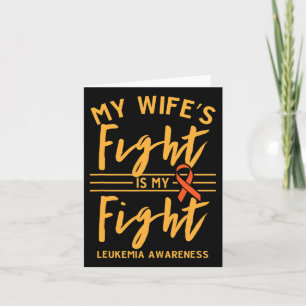 My Wife's Fight Is My Fight Leukaemia Awareness 1  Card