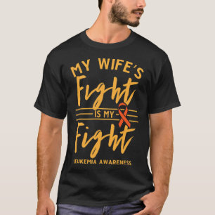 My Wife's Fight is My Fight Leukemia Awareness 1 T-Shirt