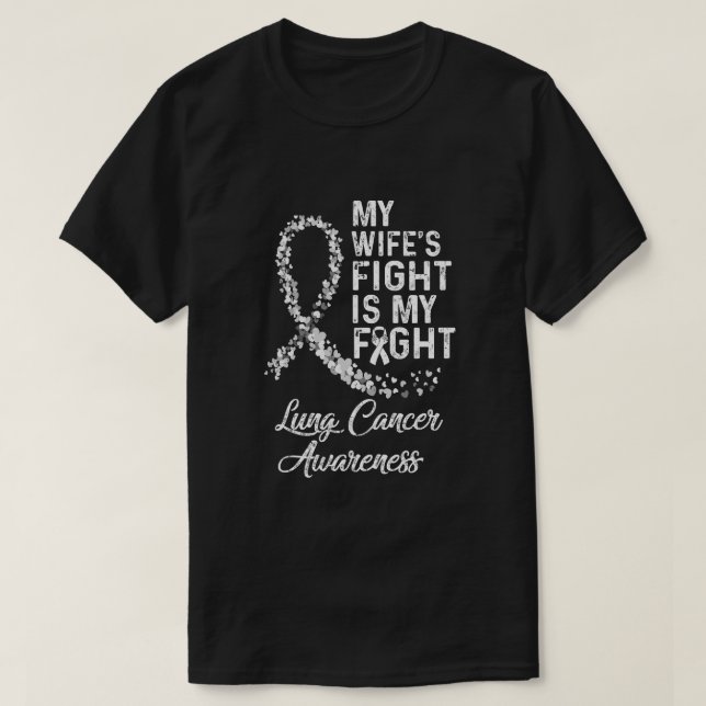 My Wifes Fight Is My Fight Lung Cancer Awareness T-Shirt (Design Front)