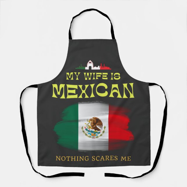 My Wife's Mexican Nothing Scares Me Husband Mexico Apron (Front)