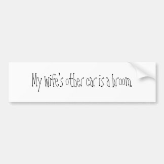 My wife's other car is a broom. bumper sticker