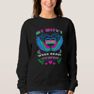 My Wife's Wings Were Ready But My Heart Was Not Me Sweatshirt