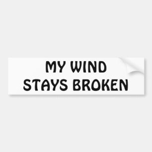 My Wind Stays Broken Bumper Sticker