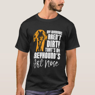 My Windows Aren't Greyhound Pet Owner Greyhound R T-Shirt