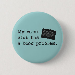 My Wine Club Has a Book Problem 6 Cm Round Badge