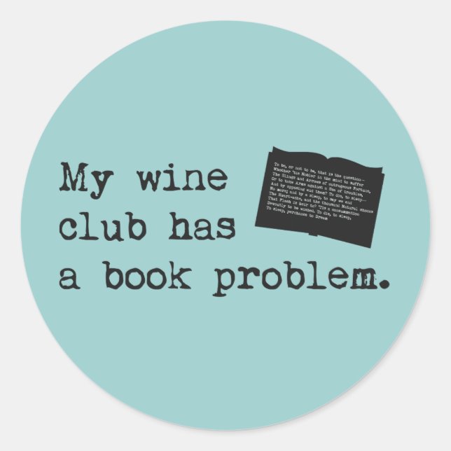 My Wine Club Has a Book Problem Classic Round Sticker (Front)