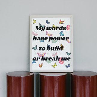 My words have power to build or break me poster