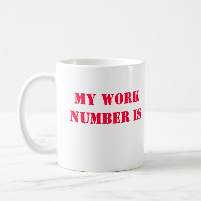 My work number is 9-1-1 coffee mug (Left)