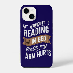 My Workout Is Reading On Bed Until My Arm Hurts iPhone 14 Case