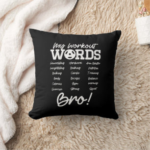My Workout Words Motivational Bro? Funny Workout Cushion