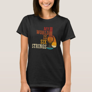 My World Is Six Strings Guitar T-Shirt