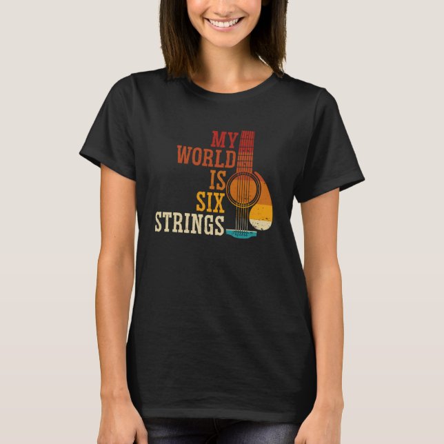 My World Is Six Strings Guitar T-Shirt (Front)