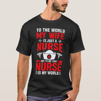 My World Nurse Wife Husband Nursing Cna Rn Lpn Me T-Shirt