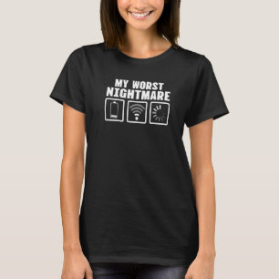 My Worst Nightmare Geek Signs Wifi Battery Loading T-Shirt