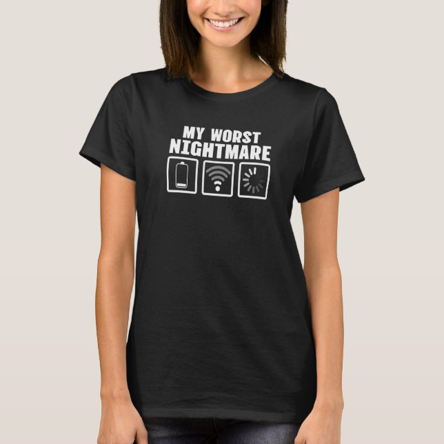 My Worst Nightmare Geek Signs Wifi Battery Loading T-Shirt (Front)