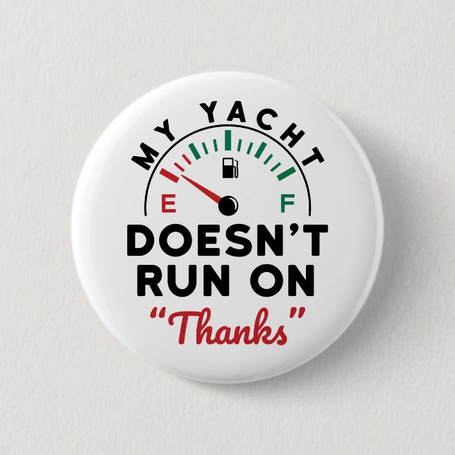 My Yacht Doesn't Run on Thanks Boat Captain 6 Cm Round Badge (Front)