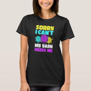 My Yarn Needs Me Crocheting T-Shirt