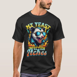 My Yeast Infection Itches Meme Possum Rocker Punk T-Shirt