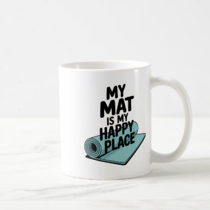 My Yoga Mat Is My Happy Yoga Place Coffee Mug