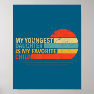 My Youngest Daughter Is My Favorite Child Funny Pa Poster