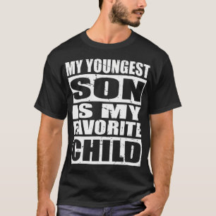 My Youngest Son Is My Favorite Child T-Shirt