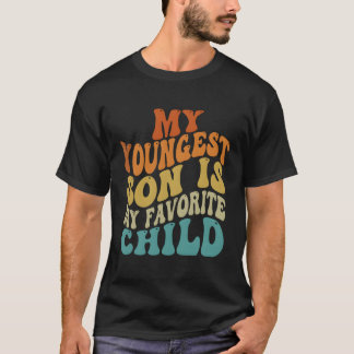 My Youngest Son Is My Favourite Child Parent Sayin T-Shirt