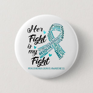 Myasthenia Gravis Awareness Her Fight is my Fight 6 Cm Round Badge