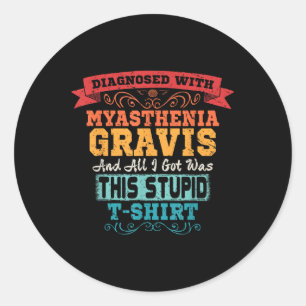 Myasthenia Gravis T Shirt Funny Awareness Gift Classic Round Sticker
