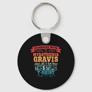 Myasthenia Gravis T Shirt Funny Awareness Gift  Key Ring