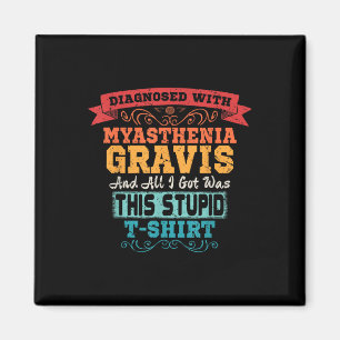 Myasthenia Gravis T Shirt Funny Awareness Gift Magnet