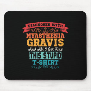 Myasthenia Gravis T Shirt Funny Awareness Gift Mouse Pad