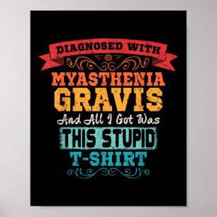 Myasthenia Gravis T Shirt Funny Awareness Gift Poster