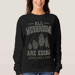 Mycologist Foraging Mycology Fungi Mushroom Edible Sweatshirt