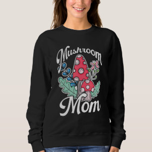 Mycology Foraging Fungi Mushroom Hunter Mom Mushro Sweatshirt