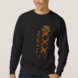 Mycology Mushroom Hunting Pick Mushrooms It's In M Sweatshirt