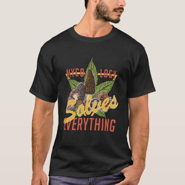 Mycology Solves Everything Mushroom Hunter Hunting T-Shirt (Front)