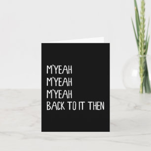 Myeah Back To It Then Funny Meme Trend Present Chi Card
