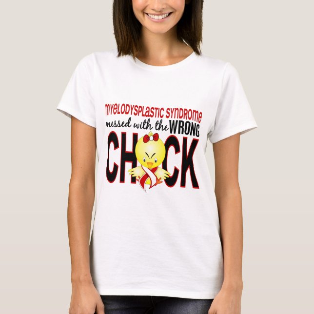 Myelodysplastic Syndrome Messed With Wrong Chick T-Shirt (Front)