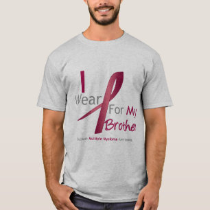 Myeloma - I Wear Burgundy For My Brother T-Shirt