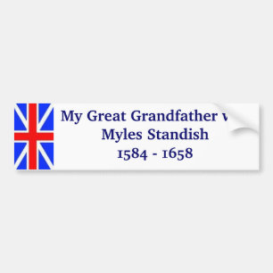 Myles Standish my Great Grandfather Bumper Sticker