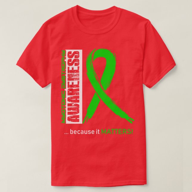 Myotonic Dystrophy Awareness Because Its Matters I T-Shirt (Design Front)