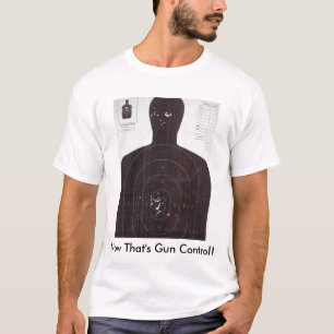 Mypics 001 (2), Now That's Gun Control! T-Shirt
