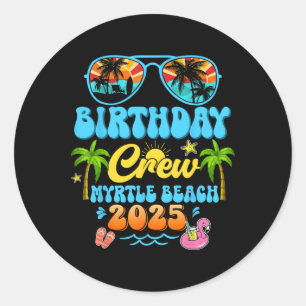 Myrtle Beach Birthday Crew Vacation Cruise 2025 Su Classic Round Sticker