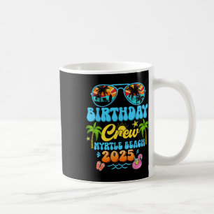 Myrtle Beach Birthday Crew Vacation Cruise 2025 Su Coffee Mug