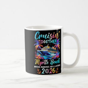 Myrtle Beach Cruise 2026 Family Cruisin Vacation Coffee Mug